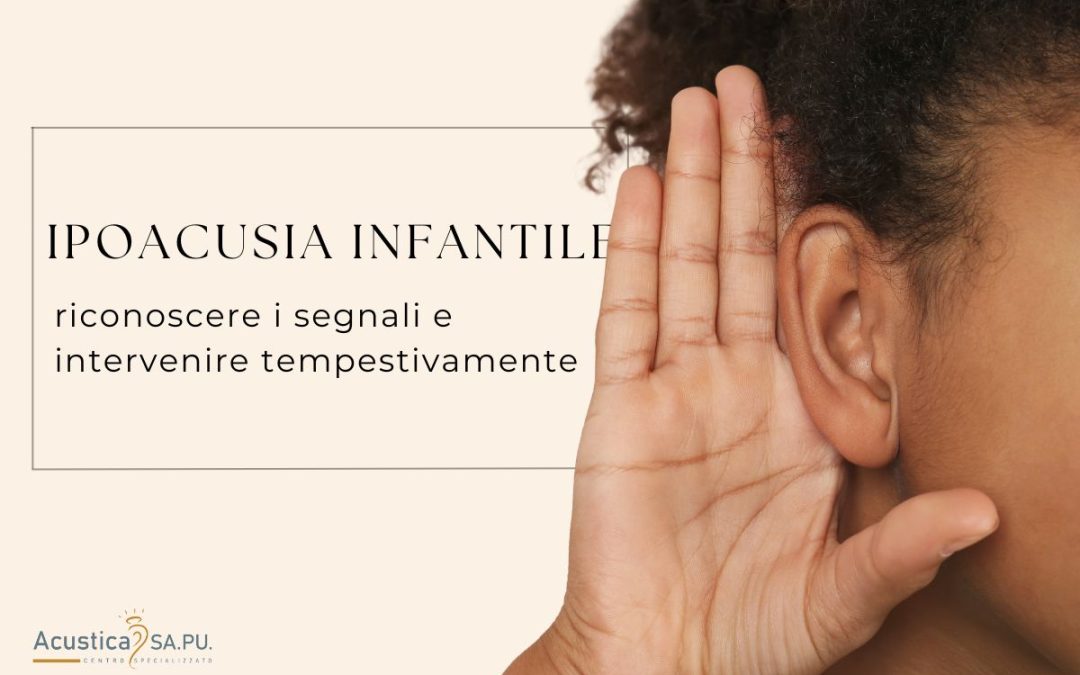 Ipoacusia infantile: riconoscere i segnali e intervenire tempestivamente